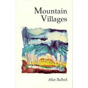 Mountain Villages of New Mexico, Paperback - Alice Bullock imagine