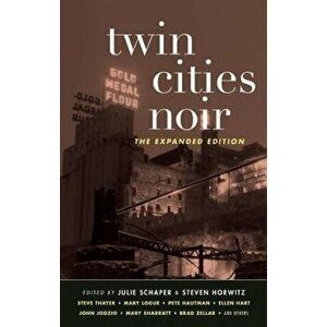 Twin Cities Noir: The Expanded Edition, Paperback - Julie Schaper imagine