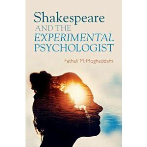 Shakespeare and the Experimental Psychologist, Paperback - Fathali M. Moghaddam imagine