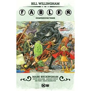 Fables Compendium Three, Paperback - Bill Willingham imagine