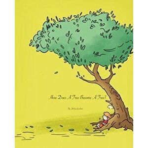 How Does A Tree Become A Tree?, Paperback - Joshua Goodson imagine