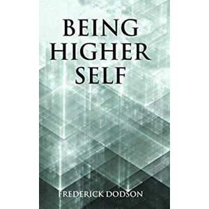 Being Higher Self, Hardcover - Frederick Dodson imagine