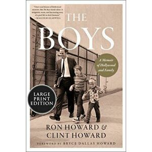 The Boys: A Memoir of Hollywood and Family, Paperback - Ron Howard imagine