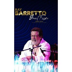 Ray Barretto, Giant Force, Hardcover - Robert Téllez imagine