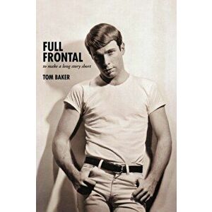 Full Frontal: To Make a Long Story Short, Paperback - Tom Baker imagine