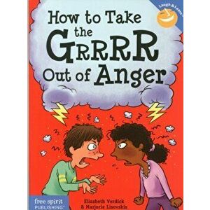 How to Take the Grrrr Out of Anger, Paperback - Elizabeth Verdick imagine