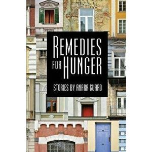 Remedies for Hunger, Paperback - Anara Guard imagine