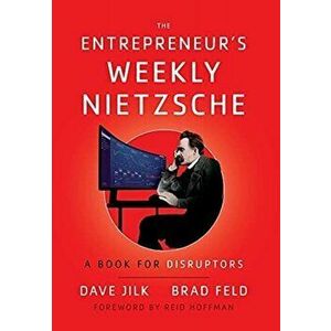 The Entrepreneur's Weekly Nietzsche: A Book for Disruptors, Hardcover - Dave Jilk imagine