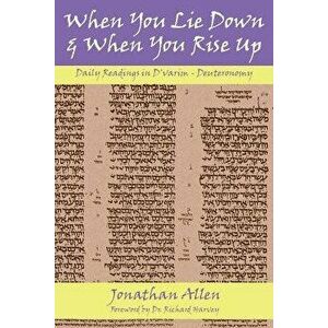 When You Lie Down and When You Rise Up - Deuteronomy, Paperback - Jonathan Allen imagine