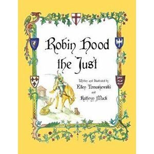 Robin Hood the Just: A Catholic Hero, Paperback - Ellen Tomaszewski imagine