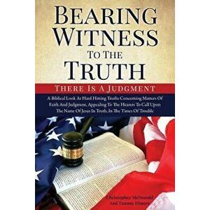 Bearing Witness to the Truth, Paperback - Christopher McDonald and Tammy Elmore imagine