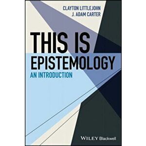 This Is Epistemology: An Introduction, Paperback - J. Adam Carter imagine