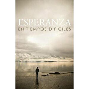 Esperanza En Tiempos Dificiles/ Hope for Hard Times (Spanish, Pack of 25), Paperback - *** imagine
