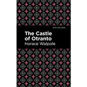 The Castle of Otranto, Paperback - Horace Walpole imagine