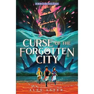 Curse of the Forgotten City, Hardcover - Alex Aster imagine