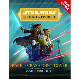 Star Wars the High Republic: Race to Crashpoint Tower, Hardcover - Daniel Jose Older imagine