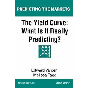 The Yield Curve: What Is It Really Predicting?, Paperback - Melissa Tagg imagine