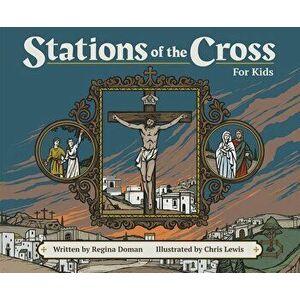 Stations of the Cross for Kids, Paperback - Regina Doman imagine