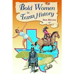 Bold Women in Texas History, Paperback - Don Blevins imagine