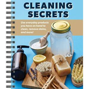 Cleaning Secrets: Use Everyday Products You Have on Hand to Clean, Remove Stains, and More!, Spiral - *** imagine
