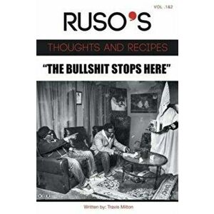 Ruso's Thoughts and Recipes Vol.1 and Vol. 2 the Bullshit Stops Here, Paperback - Travis Milton imagine