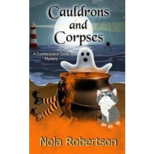 Cauldrons and Corpses, Paperback - Nola Robertson imagine