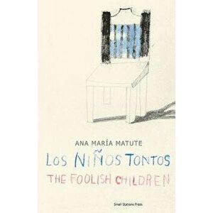The Foolish Children, Paperback - Ana Maria Matute imagine