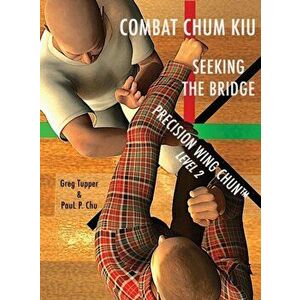 Combat Chum Kiu: Seeking the Bridge, Hardcover - Greg Tupper imagine