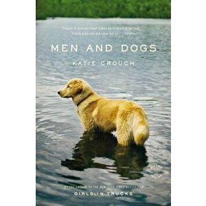Men and Dogs, Paperback - Katie Crouch imagine