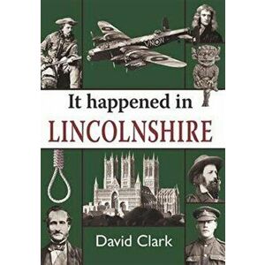 It Happened in Lincolnshire, Paperback - David Clark imagine