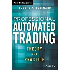 Professional Automated Trading, Hardcover - Eugene A. Durenard imagine
