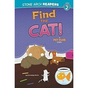 Find the Cat!: A Pet Club Story, Paperback - Gwendolyn Hooks imagine