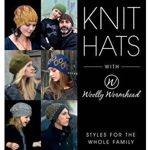 Knit Hats with Woolly Wormhead: Styles for the Whole Family, Paperback - Woolly Wormhead imagine
