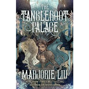 The Tangleroot Palace: Stories, Paperback - Marjorie Liu imagine