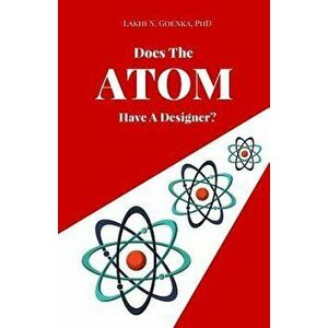 Does the Atom have a Designer?, Paperback - Lakhi N. Goenka imagine