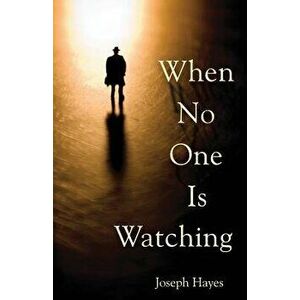 When No One Is Watching, Paperback - Joseph Hayes imagine