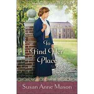 To Find Her Place, Paperback - Susan Anne Mason imagine