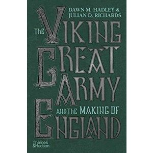 The Viking Great Army and the Making of England, Hardcover - Dawn Hadley imagine