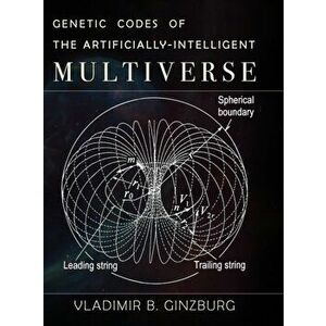 Genetic Codes of the Artificially-Intelligent Multiverse, Hardcover - Vladimir Ginzburg imagine