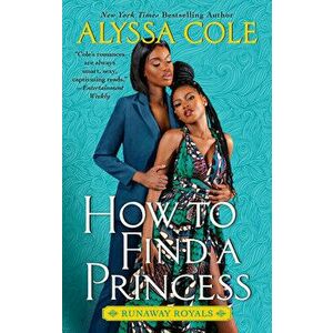 How to Find a Princess: Runaway Royals, Paperback - Alyssa Cole imagine