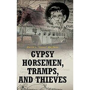 Gypsy Horsemen, Tramps, and Thieves, Hardcover - David Josey J. Huffman imagine