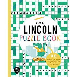 The Lincoln Puzzle Book: 90 Word Searches, Jumbles, Crossword Puzzles, and More All about Lincoln, Nebraska!, Paperback - *** imagine