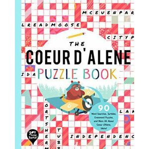 The Coeur d'Alene Puzzle Book: 90 Word Searches, Jumbles, Crossword Puzzles, and More All about Coeur d'Alene, Idaho! - *** imagine
