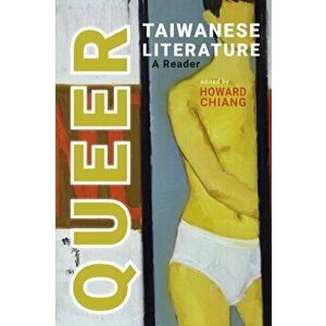 Queer Taiwanese Literature: A Reader, Paperback - Howard Chiang imagine