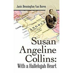 Susan Angeline Collins: with a Hallelujah Heart, Hardcover - Janis Bennington Van Buren imagine