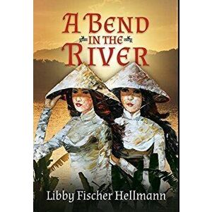 A Bend In the River: 2 Sisters Struggle to Survive the Vietnam War, Hardcover - Libby Fischer Hellmann imagine