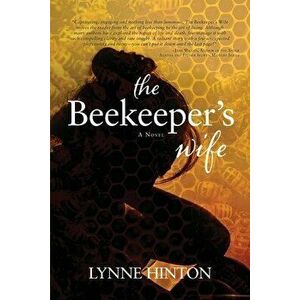 The Beekeeper's Wife, Paperback - Lynne Hinton imagine