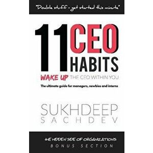 11 CEO Habits - Wake Up The CEO Within You: The Ultimate Guide For Managers, Newbies And Interns, Paperback - Sukhdeep Sachdev imagine