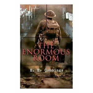 The Enormous Room: World War I Novel: The Green-Eyed Stores, Paperback - E. E. Cummings imagine