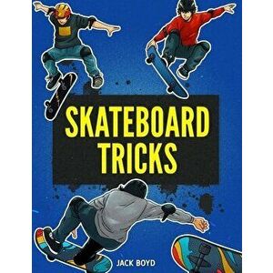 Skateboard Tricks, Paperback - Jack Boyd imagine